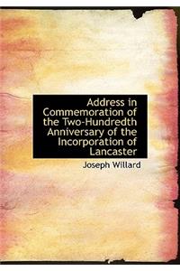 Address in Commemoration of the Two-Hundredth Anniversary of the Incorporation of Lancaster