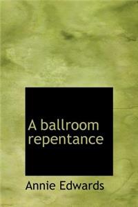 A Ballroom Repentance