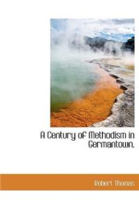 A Century of Methodism in Germantown.