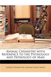 Animal Chemistry with Reference to the Physiology and Pathology of Man