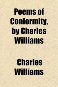 Poems of Conformity, by Charles Williams