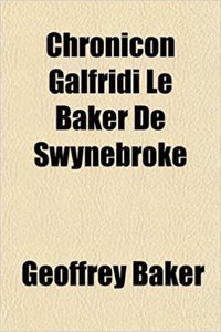 Chronicon Galfridi Le Baker de Swynebroke