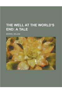 The Well at the World's End; A Tale