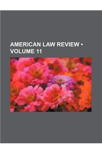 American Law Review (Volume 11)