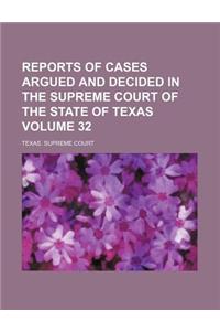 Reports of Cases Argued and Decided in the Supreme Court of the State of Texas Volume 32