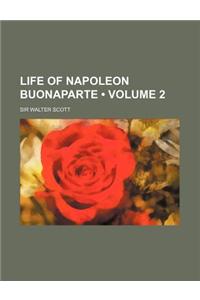 Life of Napoleon Buonaparte (Volume 2)