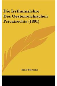 Die Irrthumslehre Des Oesterreichischen Privatrechts (1891)