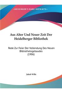 Aus Alter Und Neuer Zeit Der Heidelberger Bibliothek