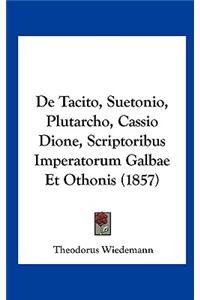 de Tacito, Suetonio, Plutarcho, Cassio Dione, Scriptoribus Imperatorum Galbae Et Othonis (1857)