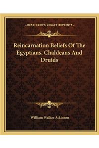 Reincarnation Beliefs of the Egyptians, Chaldeans and Druids