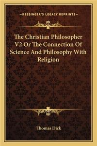 Christian Philosopher V2 or the Connection of Science and Philosophy with Religion