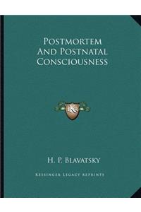 Postmortem And Postnatal Consciousness