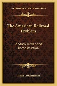 The American Railroad Problem