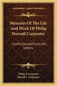 Memoirs of the Life and Work of Philip Pearsall Carpenter
