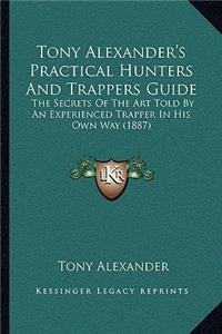 Tony Alexander's Practical Hunters And Trappers Guide