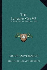 Looker On V2: A Periodical Paper (1795)