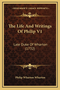 The Life And Writings Of Philip V1