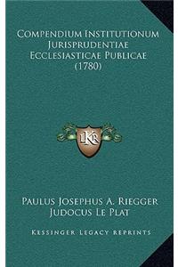 Compendium Institutionum Jurisprudentiae Ecclesiasticae Publicae (1780)