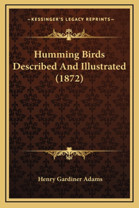 Humming Birds Described And Illustrated (1872)