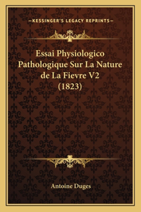 Essai Physiologico Pathologique Sur La Nature de La Fievre V2 (1823)