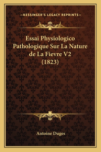 Essai Physiologico Pathologique Sur La Nature de La Fievre V2 (1823)