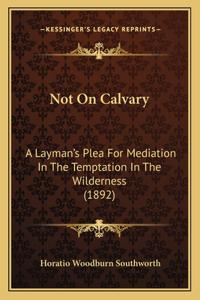 Not On Calvary