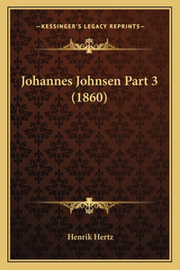 Johannes Johnsen Part 3 (1860)