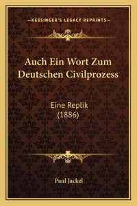 Auch Ein Wort Zum Deutschen Civilprozess: Eine Replik (1886)