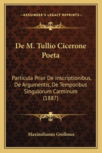 De M. Tullio Cicerone Poeta