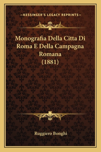 Monografia Della Citta Di Roma E Della Campagna Romana (1881)