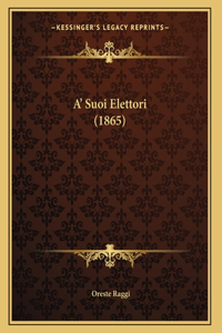 A' Suoi Elettori (1865)