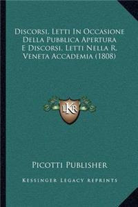 Discorsi, Letti In Occasione Della Pubblica Apertura E Discorsi, Letti Nella R. Veneta Accademia (1808)