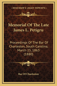Memorial Of The Late James L. Petigru