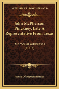 John McPherson Pinckney, Late A Representative From Texas