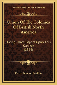 Union Of The Colonies Of British North America