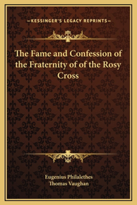 The Fame and Confession of the Fraternity of of the Rosy Cross