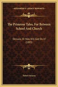 The Primrose Tales, For Between School And Church