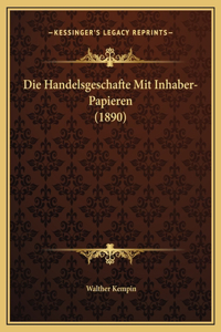 Die Handelsgeschafte Mit Inhaber-Papieren (1890)