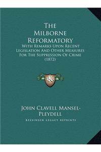 The Milborne Reformatory