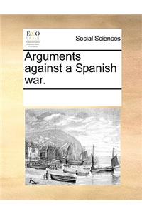 Arguments against a Spanish war.