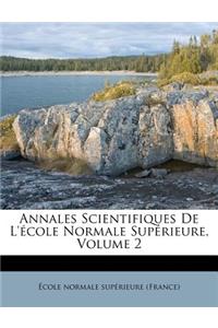 Annales Scientifiques de L'Ecole Normale Superieure, Volume 2