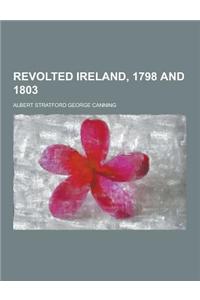 Revolted Ireland, 1798 and 1803