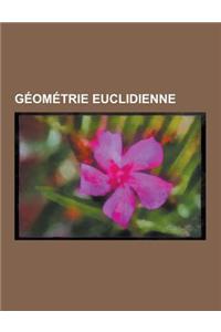 Geometrie Euclidienne: Inegalite de Cauchy-Schwarz, Orthogonalite, Espace Euclidien, Espace Prehilbertien, Produit Vectoriel, Division Harmon