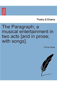 The Paragraph; A Musical Entertainment in Two Acts [And in Prose; With Songs].