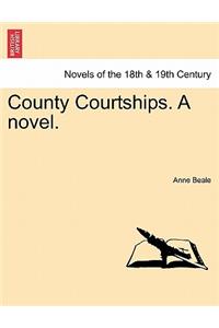 County Courtships. a Novel. Vol. III.