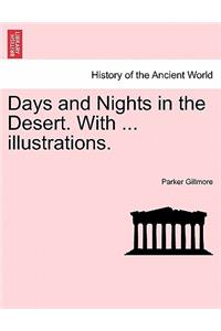 Days and Nights in the Desert. with ... Illustrations.