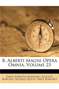 B. Alberti Magni Opera Omnia, Volume 23