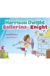 Harrison Dwight, Ballerina and Knight