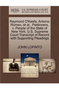 Raymond O'Keefe, Antonio Romeo, Et Al., Petitioners, V. People of the State of New York. U.S. Supreme Court Transcript of Record with Supporting Pleadings