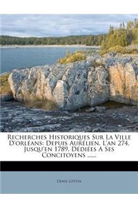 Recherches Historiques Sur La Ville D'orléans